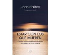 Estar con los que mueren: Cultivar la compasión y la valentía en presencia de la muerte (Sabiduría perenne)