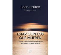 Estar con los que mueren: Cultivar la compasión y la valentía en presencia de la muerte (Sabiduría perenne)