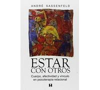 Estar Con Otros: Cuerpo Afectividad Y Vinculo En Psicoterapia Relacion