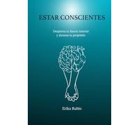 ESTAR CONSCIENTES: Despierta Tu Fuerza Interior y Alcanza Tu Proposito