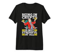 Estar en criptomonedas no es estresante criptomoneda Blockchain Camiseta Premium