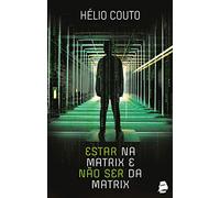 Estar na Matrix e não ser da Matrix