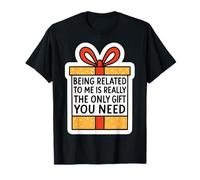 Estar relacionado Conmigo es Todo lo Que Necesitas Divertido cumpleaños de Navidad Camiseta
