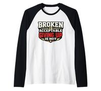 Estar Roto es aceptable rendirse no es Mental gráfico Camiseta Manga Raglan