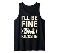 Estaré bien una vez que la cafeína entre en humor amante del café Camiseta sin Mangas
