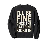 Estaré bien una vez que la cafeína entre en humor amante del café Sudadera