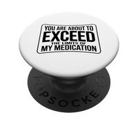 Estás A Punto De Exceder Mis Límites De Medicación PopSockets PopGrip Adhesivo