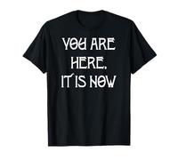 Estás aquí, es Ahora Camiseta