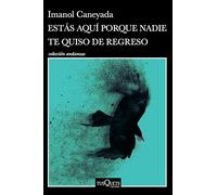 Estás Aquí Porque Nadie Te Quiso de Regreso (Cuentos) / No One Wanted You Back (Short Stories)