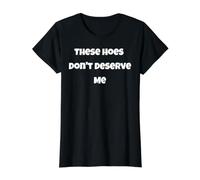 Estas Azadas no me merecen Broma Diciendo autoestima Camiseta gráfica económica, Mujer, Negro, XL
