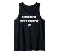 Estas Azadas no me merecen Broma Diciendo autoestima Camiseta sin Mangas