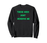 Estas Azadas no me merecen Sudadera