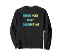 Estas Azadas no me merecen Sudadera