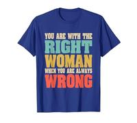 Estás con la Mujer Adecuada Cuando Siempre estás Equivocado Divertido Camiseta, Hombre, Azul Real, S