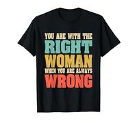 Estás con la Mujer Adecuada Cuando Siempre estás Equivocado Divertido Camiseta, Hombre, Negro, M