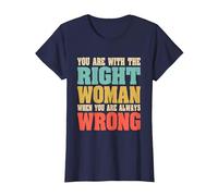 Estás con la Mujer Adecuada Cuando Siempre estás Equivocado Divertido Camiseta, Mujer, Azul Marino, XL