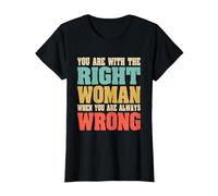 Estás con la Mujer Adecuada Cuando Siempre estás Equivocado Divertido Camiseta, Mujer, Negro, S