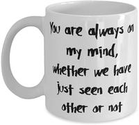 Estás en mi mente, ya sea que nos hayamos visto o no. Tazas de café, taza de café novedosa, taza de té de cerámica con impresión de doble cara para mamá, papá, amigo, esposa, esposo, regalo de 11 oz.