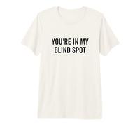 Estás en mi Punto Ciego Persona Divertida de Conciencia de la ceguera Camiseta Premium