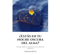 ¿ESTAS EN TU NOCHE OSCURA DEL ALMA?: ¿En qué etapa te encuentras en tu camino de evolución?
