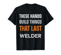 Estas Manos construyen Cosas Que Duran Soldadura soldadora Camiseta
