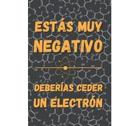 ESTÁS MUY NEGATIVO: DIVERTIDO CUADERNO DE NOTAS, DIARIO O AGENDA | Regalo original y creativo para estudiantes del grado en Magisterio u opositores | Cumpleaños, Navidad o aniversario.