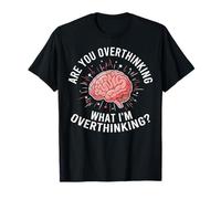 ¿Estás Pensando Demasiado en lo Que Estoy Pensando Demasiado Cerebro Divertido Camiseta