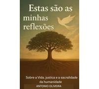 Estas São as Minhas Reflexões: Sobre a Vida, justiça e a sacralidade da humanidade.