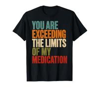 Estás superando los límites de mi medicación Funny Retro Camiseta
