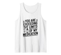 Estás superando los límites del Humor de mi medicación Camiseta sin Mangas
