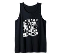 Estás superando los límites del Humor de mi medicación Camiseta sin Mangas