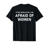 ¿Estás Tratando de coquetear con Miedo a Las Mujeres? Es Divertido coquetear en la Espalda Camiseta