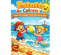 Estate da Colorare: Bambini felici in spiaggia - giochi, sole e mare da colorare (Colora, Impara e Divertiti)