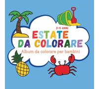 Estate da colorare - Libro estivo per bambini dai 2 ai 5 anni: Disegni semplici da colorare per l'estate | Attività creativa prescolare