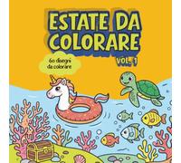 Estate da colorare vol. 1: libro per bambini con 60 bellissimi disegni grandi, facili da colorare e con le pagine salvacolore