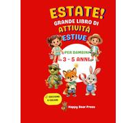 Estate! Grande Libro di Attività Estive per Bambini 3-5 Anni: Giochi Educativi, Labirinti, Cerca e Trova, Disegni da Colorare e Attività Divertenti per le Vacanze Estive