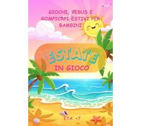Estate in gioco - Giochi, rebus e rompicapi estivi per bambini ( Età +7)