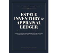 Estate Inventory & Appraisal Ledger: A Room-by-Room and Account-by-Account Record Book for Executors and Heirs to Document, Value, and Distribute Estate Assets (The Executor's Companion)