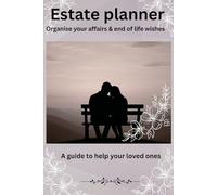 Estate Planner: Organise your affairs and end of life wishes l: A guide to help your loved ones after you’re gone | 6x9 inches, 120 pages | Gift for family and friends