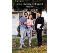 Estate Planning for Blended Families: Navigating the Legal and Tax Implications of Trusts, Estates, and Gift Tax in Complex Family Structures