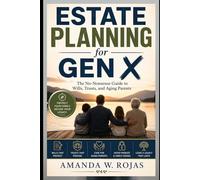 Estate Planning for Gen X: The No-Nonsense Guide to Wills, Trusts, and Aging Parents