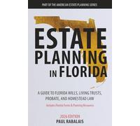 Estate Planning in Florida: A Guide to Florida Wills, Living Trusts, Probate, and Homestead Law (American Estate Planning Series)