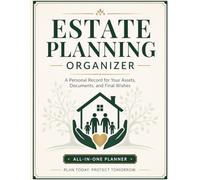 Estate Planning Organizer: Plan Today, Protect Tomorrow - A Complete Personal Record and Legacy Binder for Financial, Legal, and Family Information