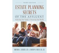 Estate Planning Secrets of the Affluent: Protecting Your Family & Preserving Your Wealth