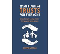 ESTATE PLANNING TRUSTS FOR EVERYONE: Discretionary Living Trust- A legacy for generations