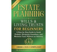 ESTATE PLANNING WILLS & LIVING TRUSTS FOR BEGINNERS: A Step-by-Step Guide to Avoid Probate, Designate Guardians, and Minimize Taxes Without an Attorney (The Wealth Series)