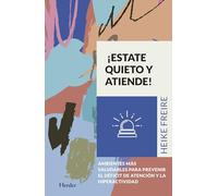 Estate quieto y atiende. Ambientes más saludables para prevenir el deficit de at: Ambientes más saludables para prevenir el déficit de atención y la hiperactividad (fuera de colección)
