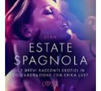 Estate Spagnola - 7 Brevi Racconti Erotici In Collaborazione Con Erika