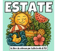 ESTATE: Un libro da colorare per tutte le età. terapeutico, rilassante, antistress e per ridurre l’ansia - ideale per la consapevolezza, la creatività ... pagine e illustrazioni di alta qualità di FLV