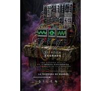 ESTÁTICA SAGRADA: Una historia oculta de la música electrónica y la ciencia de la vibración